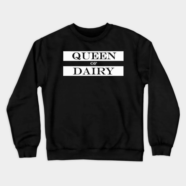 queen of dairy Crewneck Sweatshirt by NotComplainingJustAsking